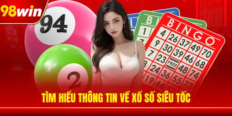 Tìm hiểu về xổ số siêu tốc